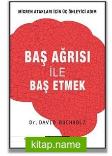 Baş Ağrısı ile Baş Etmek / Migren Atakları İçin Üç Önleyici Adım