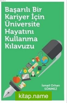 Başarılı Bir Kariyer İçin Üniversite Hayatını Kullanma Kılavuzu