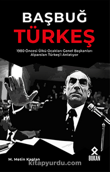 Başbuğ Türkeş  1980 Öncesi Ülkü Ocakları Genel Başkanları Alparslan Türkeş’i Anlatıyor