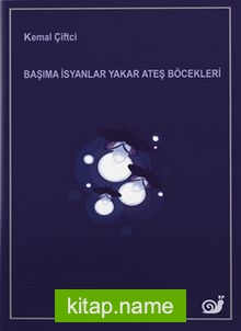 Başıma İsyanlar Yakar Ateş Böcekleri