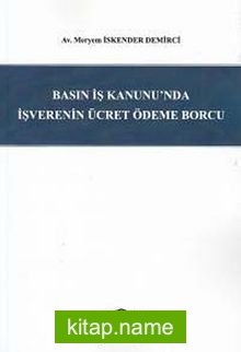 Basın İş Kanunu’nda İşverenin Ücret Ödeme Borcu