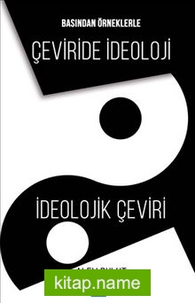 Basından Örneklerle Çeviride İdeoloji İdeolojik Çeviri