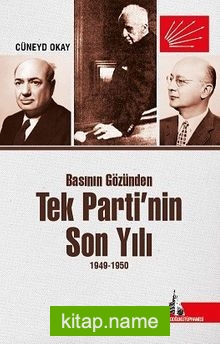 Basının Gözünden Tek Parti’nin Son Yılı (1949-1950)