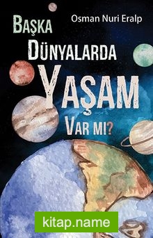 Başka Dünyalarda Yaşam Var mı?