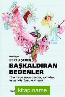 Başkaldıran Bedenler  Türkiye’de Transgender, Aktivizm ve Altkültürel Pratikler