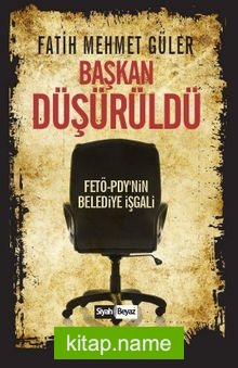 Başkan Düşürüldü  FETÖ-PDY’nin Belediye İşgali