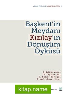 Başkent’in Meydanı Kızılay’ın Dönüşüm Öyküsü