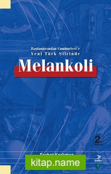 Başlangıcından Cumhuriyet’e Yeni Türk Şiirinde Melankoli
