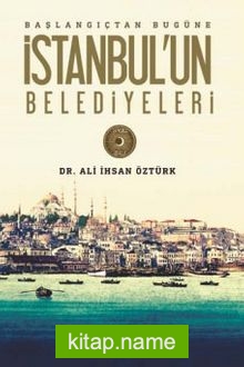 Başlangıçtan Bugüne İstanbul’un Belediyeleri