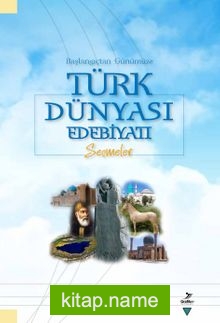 Başlangıçtan Günümüze Türk Dünyası Edebiyatı Seçmeler