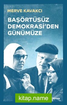 Başörtüsüz Demokrasi’den Günümüze (Ciltli)