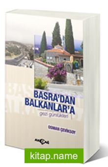 Basra’dan Balkanlar’a Gezi Günlükleri