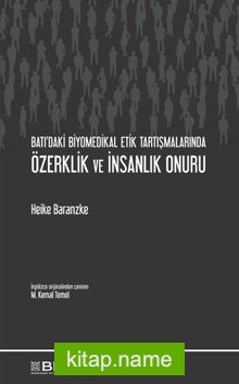 Batı’daki Biyomedikal Etik Tartışmalarında Özerklik ve İnsanlık Onuru