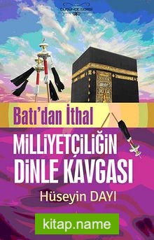 Batı’dan İthal Milliyetçiliğin Dinle Kavgası