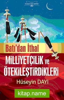 Batı’dan İthal Milliyetçilik ve Ötekileştirdikleri