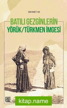Batılı Gezginlerin Yörük-Türkmen İmgesi
