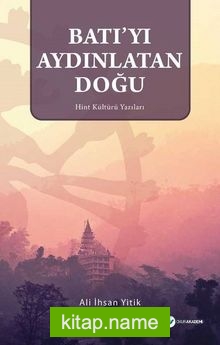 Batı’yı Aydınlatan Doğu Hint Kültürü Yazıları