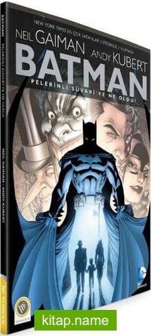 Batman – Pelerinli Süvariye Ne Oldu?