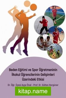 Beden Eğitimi ve Spor Öğretmeninin İlkokul Öğrencilerinin Gelişimleri Üzerindeki Etkisi