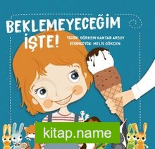 Beklemeyeceğim İşte!