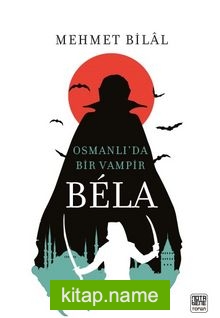 Bela Osmanlı’da Bir Vampir