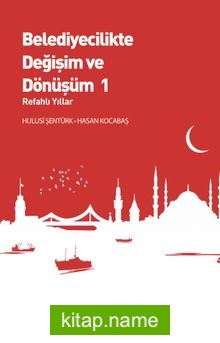 Belediyecilikte Değişim ve Dönüşüm 1 Refahlı Yıllar