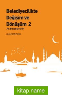 Belediyecilikte Değişim ve Dönüşüm 2  Ak Belediyecilik