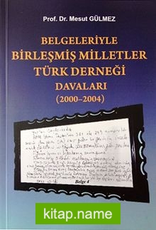 Belgeleriyle Birleşmiş Milletler Türk Derneği Davaları (2000-2004)