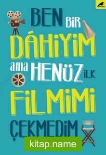 Ben Bir Dahiyim Ama Henüz İlk Filmimi Çekmedim