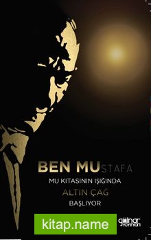 Ben Mustafa Mu Kıtası Işığında Altın Çağ Başlıyor