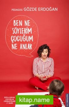 Ben Ne Söylerim Çocuğum Ne Anlar