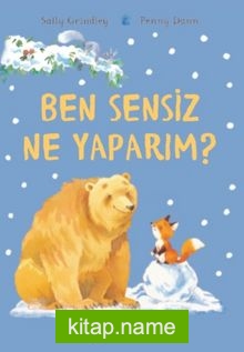 Ben Sensiz Ne Yaparım ?