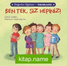 Ben Tek, Siz Hepiniz! / Değerler Eğitimi – Yardımlaşma