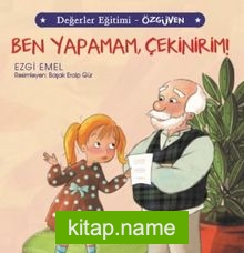 Ben Yapamam, Çekinirim! / Değerler Eğitimi – Özgüven