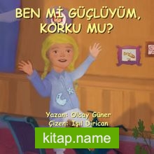 Ben mi Güçlüyüm, Korku mu?