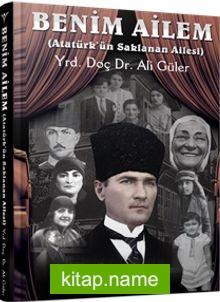 Benim Ailem Atatürk’ün Saklanan Ailesi