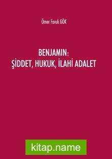 Benjamin: Şiddet, Hukuk, İlahi Adalet