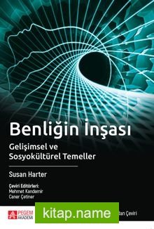 Benliğin İnşası  Gelişimsel ve Sosyokültürel Temeller