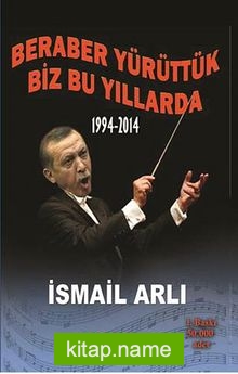 Beraber Yürüttük Biz Bu Yıllarda 1994-2014