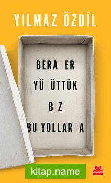 Beraber Yürüttük Biz Bu Yollarda