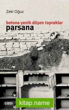 Betona Yenik Düşen Topraklar: Parsana