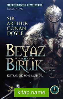 Beyaz Birlik 1. Kitap / Kutsal Ok Son Mühür