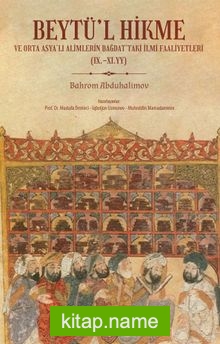 Beytül Hikme ve Orta Asyalı Alimlerin Bağdattaki İlmi Faaliyetleri