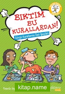 Bıktım Bu Kurallardan / Görgü Kurallarına Dair İpuçları