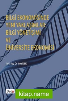 Bilgi Ekonomisinde Yeni Yaklaşımlar: Bilgi Yönetişimi ve Üniversite Ekonomisi