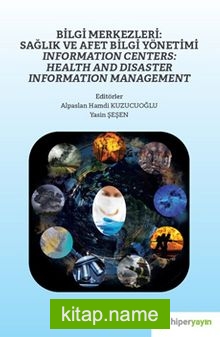 Bilgi Merkezleri: Sağlık ve Afet Bilgi Yönetimi – Information Centers: Health and Disaster Information Management