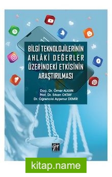 Bilgi Teknolojilerinin Ahlaki Değerler Üzerindeki Etkisinin Araştırılması