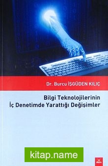 Bilgi Teknolojilerinin İç Denetimde Yarattığı Değişimler