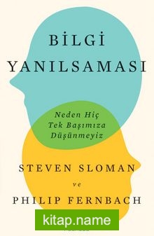 Bilgi Yanılsaması: Neden Hiç Tek Başımıza Düşünmeyiz