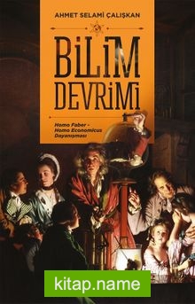 Bilim Devrimi Homo Faber – Homo Economicus Dayanışmaşı